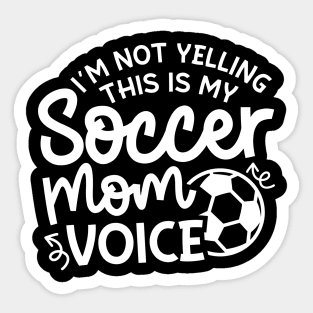 I’m Not Yelling This Is My Soccer Mom Voice Boys Girls Cute Funny Sticker